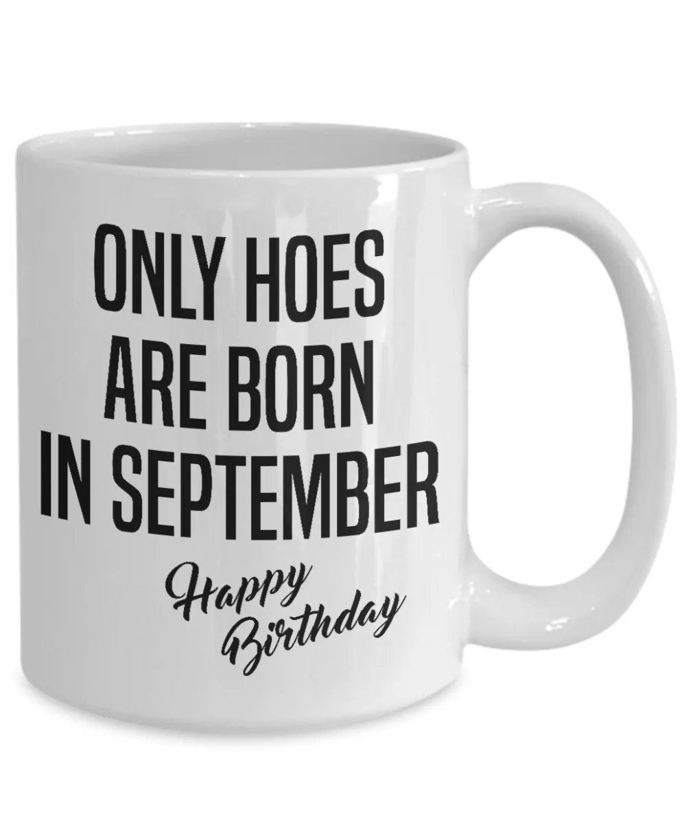 Funny Happy Birthday Mug for Her Only Hoes are Born in September Birthday Coffee Cup
