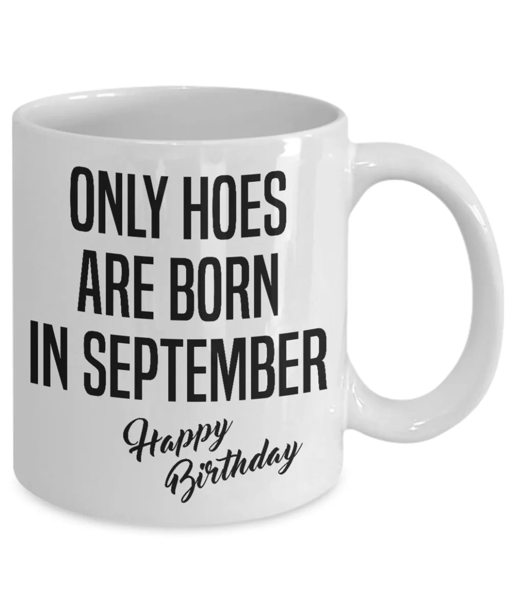 Funny Happy Birthday Mug for Her Only Hoes are Born in September Birthday Coffee Cup