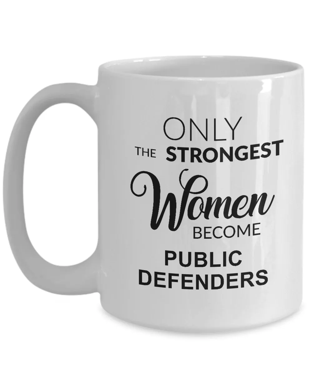 Only The Strongest Women Become Public Defenders Mug Coffee Cup Funny Gift