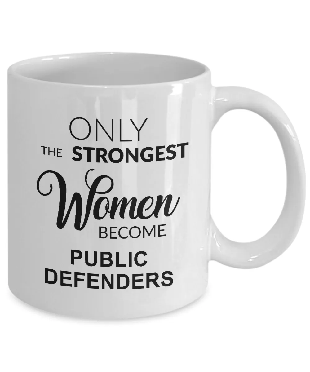 Only The Strongest Women Become Public Defenders Mug Coffee Cup Funny Gift