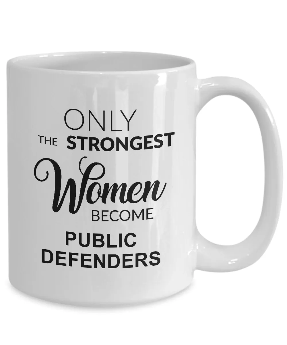 Only The Strongest Women Become Public Defenders Mug Coffee Cup Funny Gift